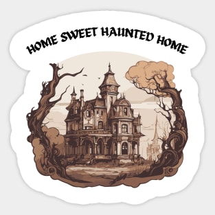 Home Sweet Haunted Home Sticker